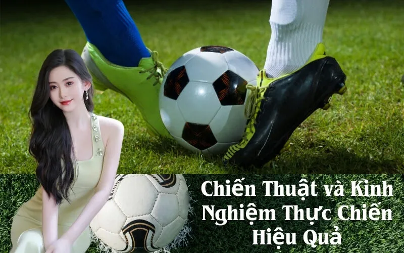 Chiến Thuật và Kinh Nghiệm Thực Chiến Hiệu Quả